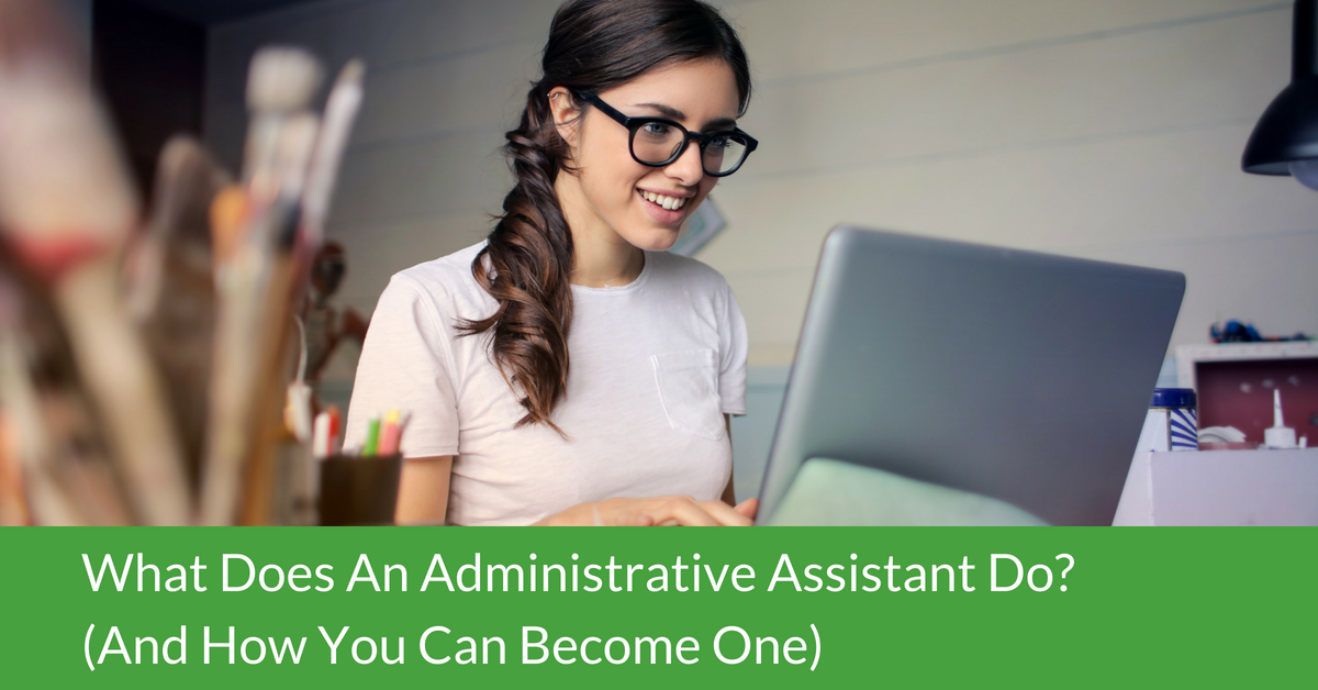 What Does An Administrative Assistant Do And How You Can Become One